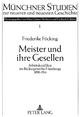 Meister und ihre Gesellen - Friederike Föcking