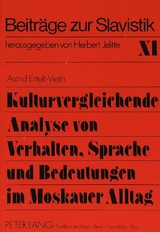 Kulturvergleichende Analyse von Verhalten, Sprache und Bedeutungen im Moskauer Alltag - Astrid Ertelt-Vieth