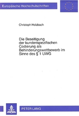 Die Beseitigung der kundenspezifischen Codierung als Behinderungswettbewerb im Sinne des § 1 UWG - Christoph Holzbach