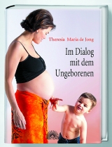 Im Dialog mit dem Ungeborenen - Theresia M de Jong