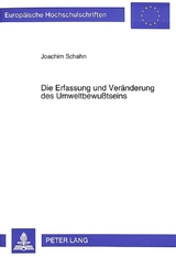 Die Erfassung und Veränderung des Umweltbewußtseins - Joachim Schahn