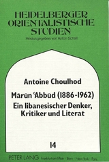 Marun Abbud (1886-1962)- Ein libanesischer Denker, Kritiker und Literat - Antoine Choulhod