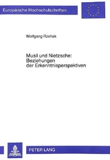 Musil und Nietzsche:-Beziehungen der Erkenntnisperspektiven - Wolfgang Rzehak