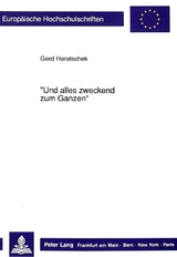 «Und alles zweckend zum Ganzen» - Gerd Horatschek