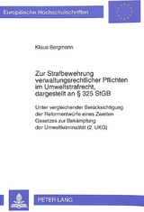 Zur Strafbewehrung verwaltungsrechtlicher Pflichten im Umweltstrafrecht, dargestellt an 325 StGB - Klaus Bergmann