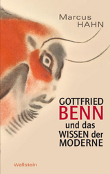 Gottfried Benn und das Wissen der Moderne - Marcus Hahn