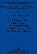 Rechtsfragen einer deutschen CO2-/Energiesteuer entwickelt am Beispiel des DIW-Vorschlages - Hans-Wolfgang Arndt