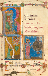 Literarische Schöpfung im Mittelalter - Christian Kiening