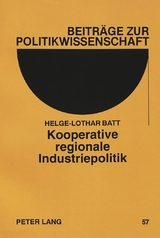 Kooperative regionale Industriepolitik - Helge-Lothar Batt