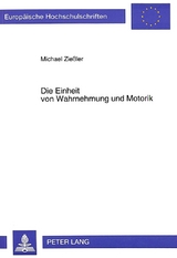 Die Einheit von Wahrnehmung und Motorik - Michael Ziessler