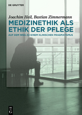 Medizinethik als Ethik der Pflege - Joachim Heil, Bastian Zimmermann