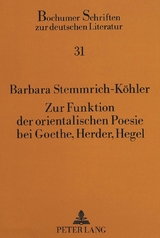 Zur Funktion der orientalischen Poesie bei Goethe, Herder, Hegel - Barbara Kleyböcker