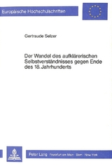 Der Wandel des aufklärerischen Selbstverständnisses gegen Ende des 18. Jahrhunderts