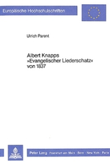 Albert Knapps «Evangelischer Liederschatz» von 1837 - Ulrich Parent