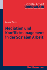 Mediation und Konfliktmanagement in der Sozialen Arbeit - Ansgar Marx