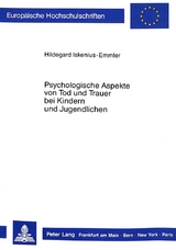 Psychologische Aspekte von Tod und Trauer bei Kindern und Jugendlichen - Hildegard Iskenius-Emmler
