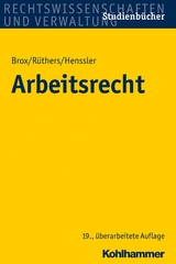 Arbeitsrecht - Brox, Hans; Rüthers, Bernd; Henssler, Martin