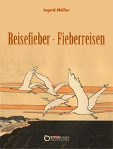 Reisefieber - Fieberreisen - Ingrid Möller