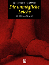 Die unmögliche Leiche - José Pablo Feinmann