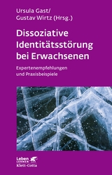 Dissoziative Identitätsstörung bei Erwachsenen (Leben lernen, Bd. 283) - Ursula Gast, Gustav Wirtz