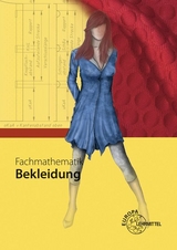 Fachmathematik Bekleidung - Hannelore Eberle, Elke Gonser, Monika Schuck