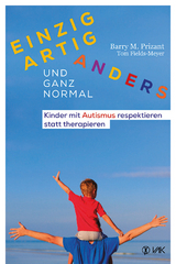 Einzigartig anders - und ganz normal - Barry M. Prizant, Tom Fields-Meyer