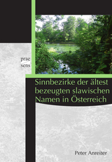 Sinnbezirke der ältest bezeugten slawischen Namen in Österreich - Peter Anreiter