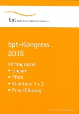 bpt-Kongress 2015: Vortragsband Ungarn, Pferd, Kleintiere 1 + 2, Praxisführung