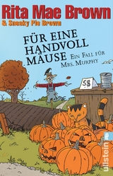 Für eine Handvoll Mäuse (Ein Mrs.-Murphy-Krimi 21) - Rita Mae Brown, Sneaky Pie Brown