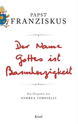 Der Name Gottes ist Barmherzigkeit - Papst Franziskus