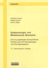 Epidemiologie und Medizinische Biometrie - Günther Kundt, Helga Krentz, Änne Glass