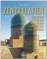 Reise durch Zentralasien - Usbekistan, Kasachstan, Kirgisistan, Turkmenistan - 