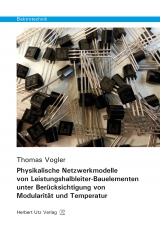 Physikalische Netzwerkmodelle von Leistungshalbleiter-Bauelementen unter Berücksichtigung von Modularität und Temperatur - Vogler, Thomas