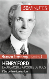 Henry Ford. L'automobile à portée de tous - Véronique Van Driessche,  50Minutes