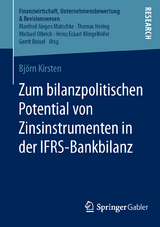 Zum bilanzpolitischen Potential von Zinsinstrumenten in der IFRS-Bankbilanz - Björn Kirsten