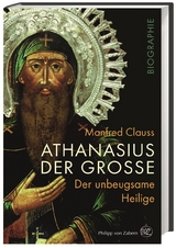 Athanasius der Große - Manfred Clauss