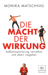 Die Macht der Wirkung - Monika Matschnig