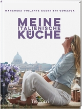 Meine italienische Küche - Violante Guerrieri Gonzaga