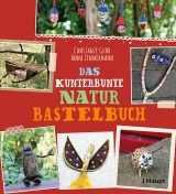 Das kunterbunte Naturbastelbuch - Constanze Guhr, Anna Zimmermann