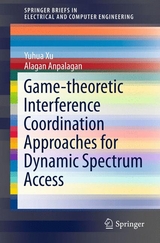 Game-theoretic Interference Coordination Approaches for Dynamic Spectrum Access -  Anpalagan Alagan,  Yuhua Xu