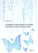 Schmetterlingsflattern im digitalen Zeitalter - Eleni Cay