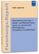 Netzimpedanzmessung in Nieder- und Mittelspannungsnetzen zur verbesserten Netzintegration Erneuerbarer Energieanlagen - Hauke Langkowsi