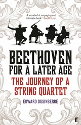 Beethoven for a Later Age -  Edward Dusinberre