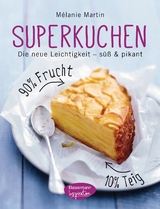 Superkuchen! 90 % Frucht - 10 % Teig - Mélanie Martin