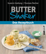 Butter-Shaker - Das Rezeptbuch - Susann Hartung
