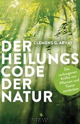 Der Heilungscode der Natur - Clemens G. Arvay