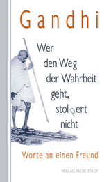 Wer den Weg der Wahrheit geht, stopert nicht - Gandhi, Mahatma