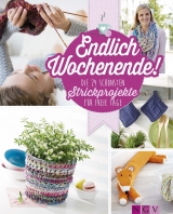 Endlich Wochenende! Die 24 schönsten Strickprojekte für freie Tage - Mara Engel, Daniela Herring