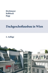 Dachgeschoßausbau in Wien - Kirchmayer, Wolfgang; Kolbitsch, Andreas; Popp, Roland