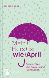 Mein Herz ist wie April - Hubert Böke